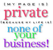 Myspace Graphics > Quotes > my page is private Graphic