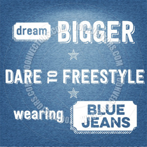 ... , Dare to Freestyle, Wearing Blue Jeans Quote Typographic Background