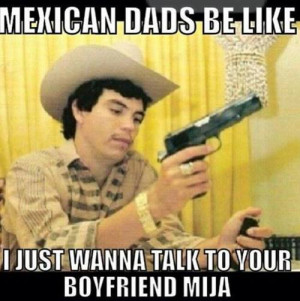 Mexican Dads Be Like Mexican dads!