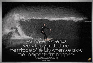 ... the miracle of life fully when we allow the unexpected to happen