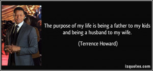 ... father to my kids and being a husband to my wife. - Terrence Howard