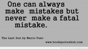 ... Always Make Mistakes But Never Make A Fatal Mistake - Mistake Quote