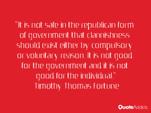 ... and it is not good for the individual.” — Timothy Thomas Fortune