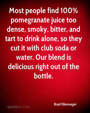 Most people find 100% pomegranate juice too dense, smoky, bitter, and ...