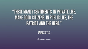 ... life, make good citizens; in public life, the patriot and the hero