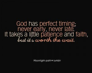 Trust in God's timing.