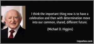 More Michael D. Higgins Quotes