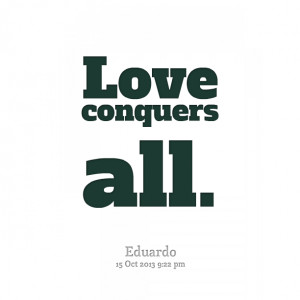 Quotes Picture: love conquers all