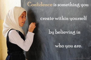 ... Create Within Yourself Be Believing In Who You Are - Confidence Quote