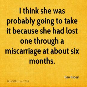 Ben Espey - I think she was probably going to take it because she had ...