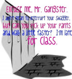 Excuse me, Mr. Gangster - i do not mean to interrupt your swagger, but ...