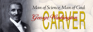 Man of Science, Man of God: George Washington Carver