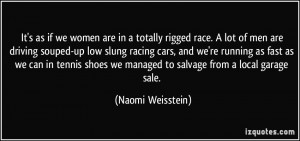 rigged race. A lot of men are driving souped-up low slung racing cars ...
