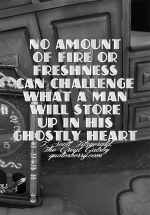 No amount of fire or freshness can challenge what a man will store up ...