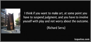 quote-i-think-if-you-want-to-make-art-at-some-point-you-have-to ...