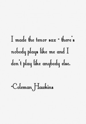 Coleman Hawkins Quotes & Sayings