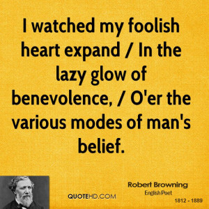 watched my foolish heart expand / In the lazy glow of benevolence ...