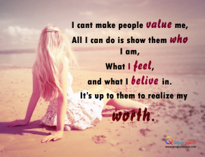 It’s up to you to realize my worth Life Quotes