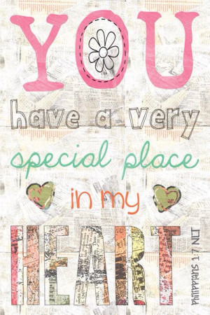 You have a very special place in my heart.