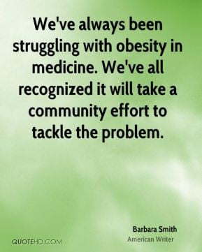 Barbara Smith - We've always been struggling with obesity in medicine ...