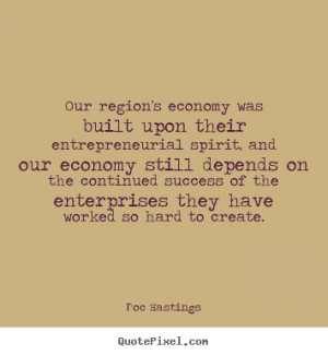 economy was built upon their entrepreneurial spirit, and our economy ...