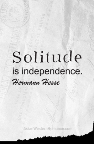 Graphic Quotes-Solitude is independence by Hermann Hesse♂ Graphic ...