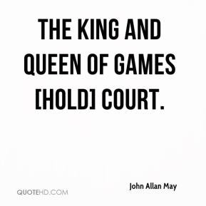 John Allan May - The king and queen of games [hold] court.