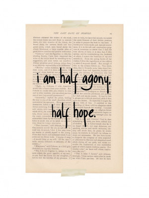 Jane Austen quote - I am Half Agony Half Hope - -- would be cool on a ...