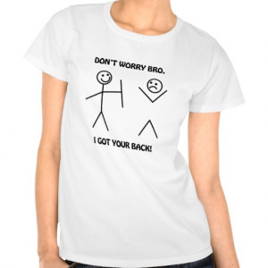 Got Your Back - Funny Stick Figures Tee Shirts