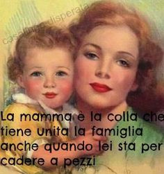 La mamma : the mother is the glue that holds the family together even ...