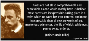 Things are not all so comprehensible and expressible as one would ...
