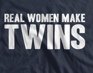 Twins T-Shirt Mothers Day New Baby Gift Real Women Make Twins T-Shirt ...