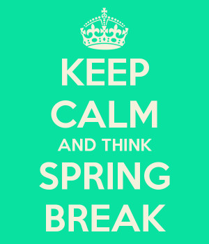 keep-calm-and-think-spring-break.png