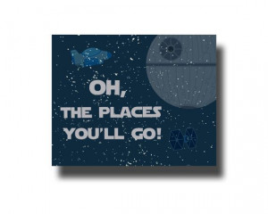 Star Wars Oh The Places You'll Go Dr. Seuss Quote by StarWarsPrintShop ...