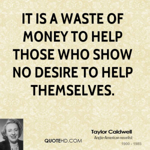 It is a waste of money to help those who show no desire to help ...