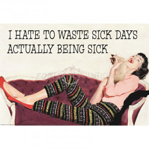 Hate To Waste Sick Days Being Sick Funny Poster