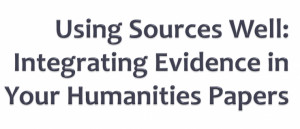 ... your source materials and integrate quotes smoothly into your text