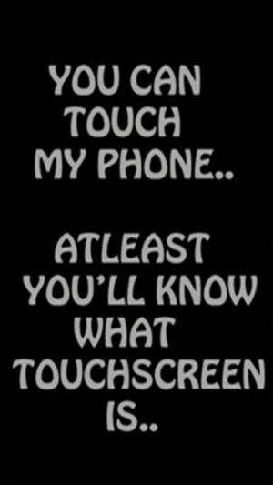 dont touch my touchscreen 360x640 you can touch my phone