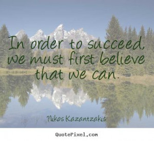 Nikos Kazantzakis believe and succeed