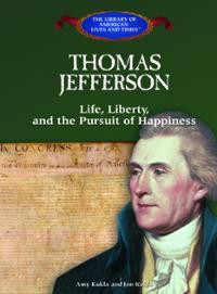 thomas jefferson life liberty and the pursuit of happiness the life ...