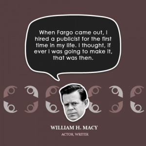 When Fargo came out, I hired a publicist for the first time in my ...