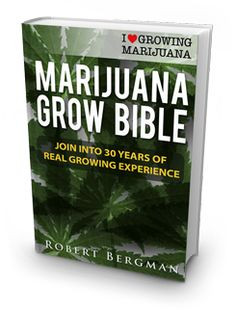 The Marijuana Grow Bible - Found this to be extremely helpful, it ...