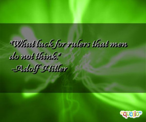 What luck for rulers that men do not think .