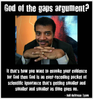 God of the gaps argument. Neil deGrasse Tyson