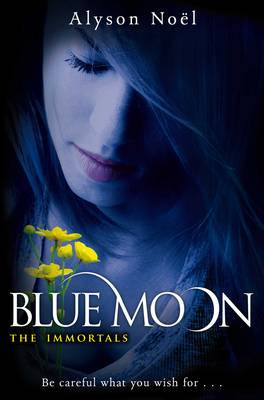 BLUE MOON (THE IMMORTALS, BOOK #2) BY ALYSON NOËL: BOOK REVIEW