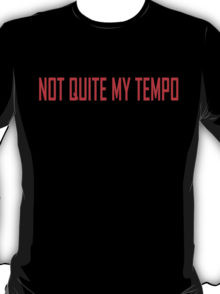 Trending Not My Tempo T-Shirts & Hoodies