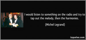 More Michel Legrand Quotes