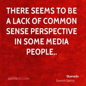 Quevedo - There seems to be a lack of common sense perspective in some ...