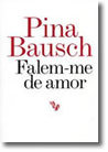 Pina Bausch > Quotes
