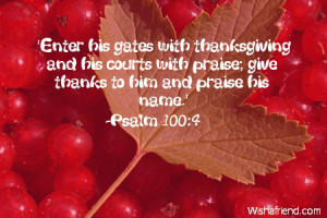 ... thanksgiving and his courts with praise; give thanks to him and praise